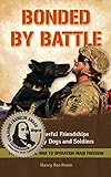 Bonded By Battle: The Powerful Friendships of Military Dogs and Soldiers, from the Civil War to Oper by 