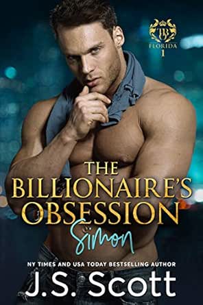 The Billionaire S Obsession Simon The Billionaire S Obsession Series Book 1 Kindle Edition By Scott J S Contemporary Romance Kindle Ebooks Amazon Com