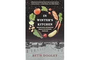 In Winter's Kitchen: Growing Roots and Breaking Bread In the Northern Heartland