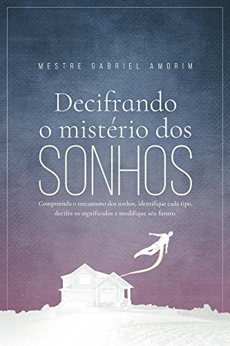 Decifrando o Mistério dos Sonhos (Portuguese Edition)