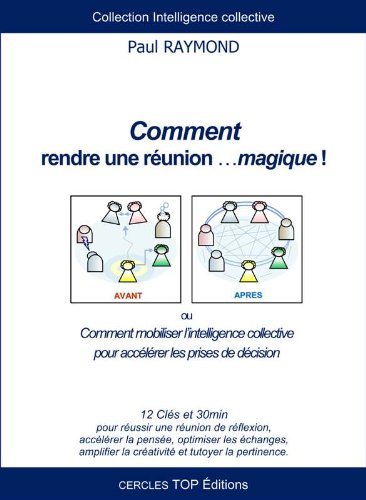 Comment rendre une réunion magique ! ou Comment mobiliser l'intelligence collective pour accélérer les prises de décision