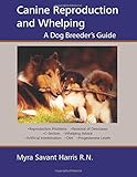 Canine Reproduction and Whelping: A Dog Breeder's Guide