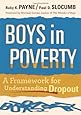 Boys in Poverty: A Framework for Understanding Dropout