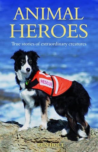 Download Animal Heroes: True Stories of Extraordinary Creatures PDF