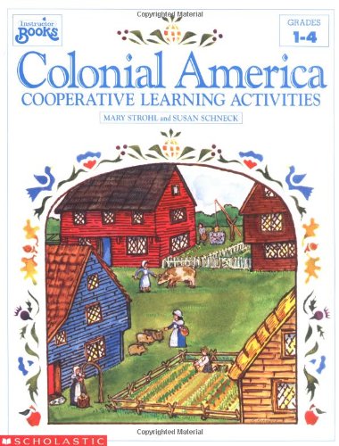 Colonial America: Cooperative Learning Activities (Grades 1-4)