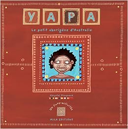 Yapa Le Petit Aborigene D Australie Les Tribus French Edition Proupuech Chrystel Amazon Com Books