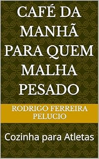 Livro Café da Manhã para Quem Malha Pesado: Cozinha para Atletas