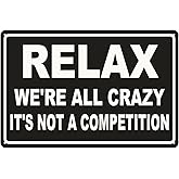 Funny Office Decor Vintage Metal Tin Sign Relax We're All Crazy It's Not Competition Sign For Home Room Bedroom Office Hotel Cafe Pub Wall Decor 8x12 Inch