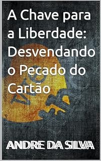 Livro A Chave para a Liberdade: Desvendando o Pecado do Cartão