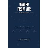 Water From Air: The Survival System