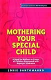 Image de Mothering Your Special Child: A Book for Mothers or Carers of Children Diagnosed with Asperger Syndrome (Asperger Syndrome After the Diagnosis)