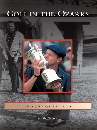 Golf in the Ozarks (Images of Sports) by Monte McNew