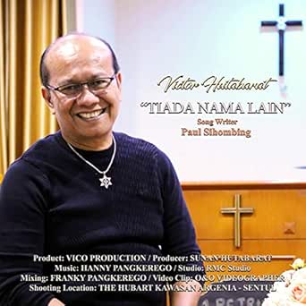 Tiada Nama Lain Single Rohani By Victor Hutabarat On Amazon Music Amazon Com