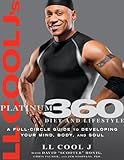 LL Cool J's Platinum 360 Diet and Lifestyle: A Full-Circle Guide to Developing Your Mind, Body, and Soul