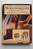 Hardcover The Complete Book of Woodworking: Detailed Plans for More Than 40 Fabulous Projects Book