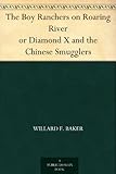 The Boy Ranchers on Roaring River or Diamond X and the Chinese Smugglers by 