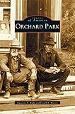 Orchard Park by Suzanne S Kulp, Joseph F Bieron