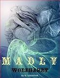 Madly & Wolfhardt (Madly Series Book 2)