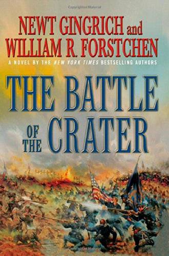 The Battle of the Crater: A Novel by Newt Gingrich, William R. Forstchen, Albert S. Hanser
