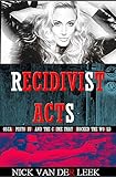 Recidivist Acts: Oscar Pistorius and the crime that shocked the world (Oscar Pistorius Murder Trial eBook Series 2)