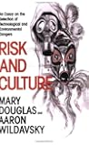 Risk and Culture: An Essay on the Selection of Technological and Environmental Dangers