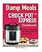 Crock pot Express™ Dump Meals Cookbook: Delicious recipes that are simple, quick and easy to make!