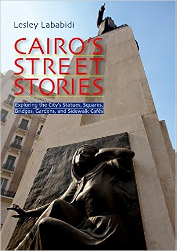 Cairo's Street Stories: Exploring the City's Statues, Squares, Bridges, Garden, and Sidewalk Cafes Cairo's Street Stories: Exploring the City's Statues, Squares, Bridges, Garden, and Sidewalk Cafes