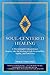 Soul-Centered Healing: A Psychologist's Extraordinary Journey into the Realms of Sub-Personalities, by Thomas Zinser