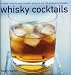Whisky Cocktails: 50 Classic Mixes For Every Occasion, Shown In 100 Stunning Photographs by 