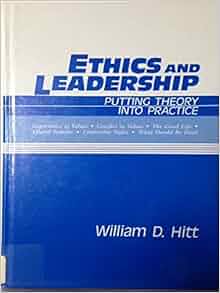 Ethics And Leadership Putting Theory Into Practice