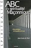 ABC de la Spiritualité maçonnique by