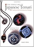 The Simple Art of Japanese Temari: 45 Traditional & Contemporary Designs