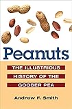 Peanuts: The Illustrious History of the Goober Pea (The Food Series)