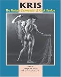 KRIS - The Physique Photography of Chuck Renslow: Edited and Introduced by Joseph W. Bean by 