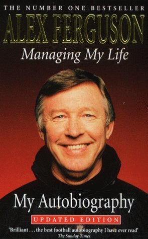 Managing My Life: My Autobiography by Ferguson, Sir Alex (2000) Paperback