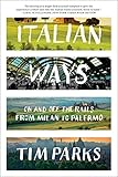 Italian Ways: On and Off the Rails from Milan to Palermo