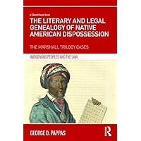 The Literary and Legal Genealogy of Native American Dispossession: The Marshall Trilogy Cases (Indigenous Peoples and… book cover The Literary and Legal Genealogy of Native American Dispossession: The Marshall Trilogy Cases (Indigenous Peoples and… book cover