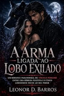 Livro A Arma Ligada ao Lobo Exilado: Um romance paranormal de vínculo perigoso entre uma híbrida fugitiva e o único lobisomem imune ao seu poder