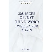 328 of Just the N-Word Over & Over Again