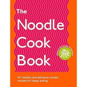 The Noodle Cookbook: 101 Healthy and Delicious Noodle Recipes for Happy Eating