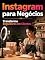 Livro Instagram para Negócios: Transforme Seguidores em Clientes