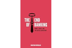 The End of Banking: Money, Credit, and the Digital Revolution