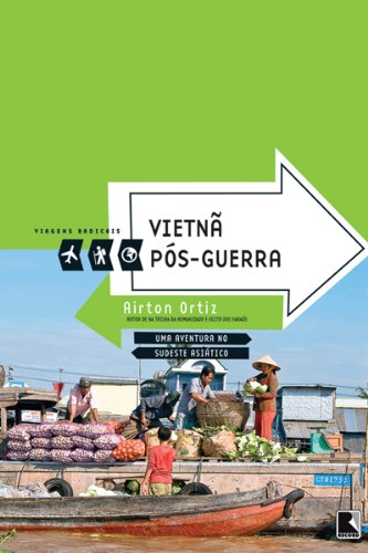 Livro Vietnã pós guerra Viagens radicais Uma aventura no Sudeste Asiático