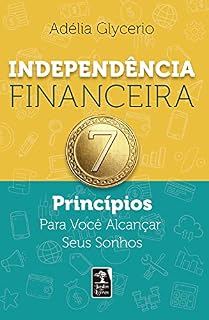 Livro Independência Financeira –: 7 Princípios Para Você Alcançar Seus Sonhos