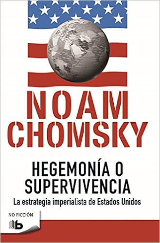 Hegemonia O Supervivencia La Estrategia Imperialista De Estados Unidos Hegemony Or Survival No Ficcion Spanish Edition Chomsky Noam 9788490702260 Amazon Com Books