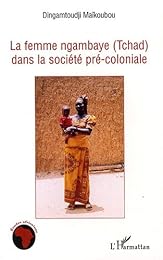 La  femme ngambaye, Tchad, dans la société pré-coloniale