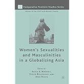 Women's Sexualities and Masculinities in a Globalizing Asia (Comparative Feminist Studies)