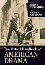 The Oxford Handbook of American Drama (Oxford Handbooks)