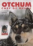 Otchum, chef de meute : L'extraordinaire aventure d'un chien de traîneau by 