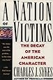 Nation of Victims: The Decay of the American Character